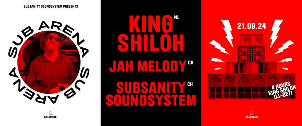 Sub Arena, King Shiloh (NL) | Jah Melody (CH) | Subsanity Soundsystem (CH)