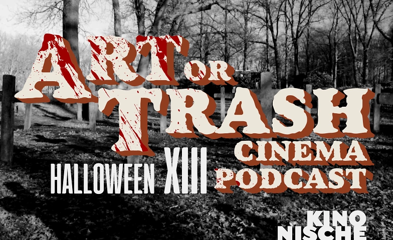 Art Or Trash Cinema Podcast Halloween Überraschungsmarathon XIII