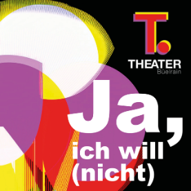 Theater Kanti Büelrain: “Ja, ich will (nicht)